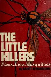 The little killers, fleas, lice, mosquitoes