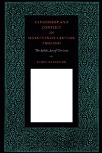Censorship and conflict in seventeenth-century England