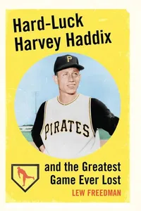 Hard-luck Harvey Haddix and the greatest game ever lost