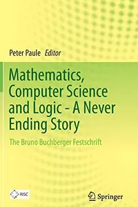 Mathematics, Computer Science and Logic - A Never Ending Story