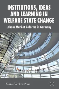 Institutions, ideas and learning in welfare state change