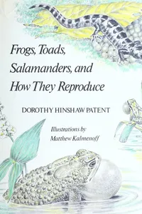 Frogs, toads, salamanders and how they reproduce