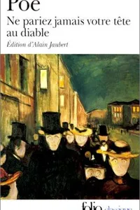 Ne pariez jamais votre tête au diable et autres contes non traduits par Baudelaire (Assignation / Bon-Bon / Business Man / Diddling / Duke de L’Omelette / How to Write a Blackwood Article / Light-House / Literary Life of Thingum Bob, Esq / Loss of Breath / Man that was Used Up / Mellonta Tauta / Morning on the Wissahiccon / Mystification / Never Bet the Devil Your Head / Oblong Box / Premature Burial / Spectacles / Sphinx / Thou Art the Man / Thousand-and-Second Tale of Scheherazade / Three Sund
