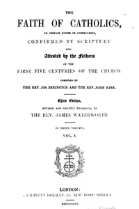The faith of Catholics on certain points of controversy, confirmed by Scripture and attested by the Fathers of the first five centuries of the church
