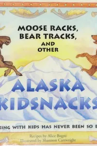 Moose racks, bear tracks and other Alaska kidsnacks