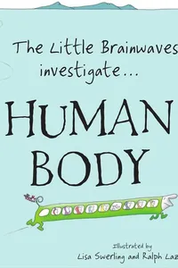 The Little Brainwaves investigate-- human body