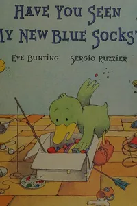 Cover of Have you seen my new blue socks? by Eve Bunting