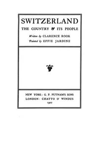 Switzerland, the country and its people