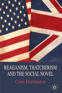 Reaganism, Thatcherism, and the social novel