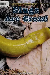 Slugs are gross!