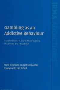 GAMBLING AS AN ADDICTIVE BEHAVIOUR: IMPAIRED CONTROL, HARM MINIMISATION, TREATMENT AND PREVENTION