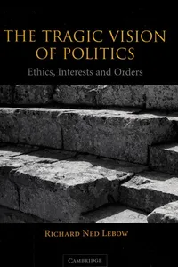 TRAGIC VISION OF POLITICS: ETHICS, INTERESTS AND ORDERS
