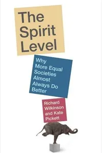 The Spirit Level: Why More Equal Societies Almost Always Do Better