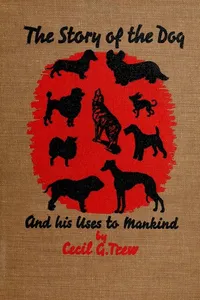 The Story of the Dog and His Uses to Mankind