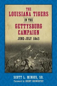 The Louisiana Tigers in the Gettysburg campaign, June, July 1863