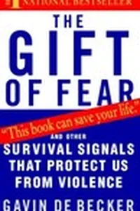 The Gift of Fear: And Other Survival Signals That Protect Us from Violence