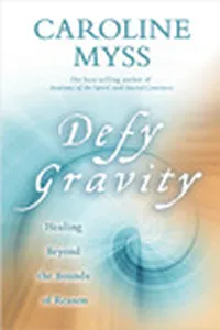 Defy Gravity: Healing Beyond the Bounds of Reason