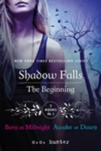 The Beginning: Born at Midnight and Awake at Dawn (Shadow Falls, #1-2)