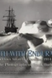 South with Endurance: Shackleton's Antarctic Expedition 1914-1917