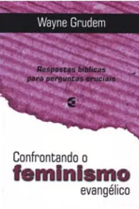 Confrontando o feminismo evangélico