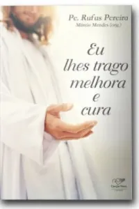 Eu lhes trago melhora e cura
