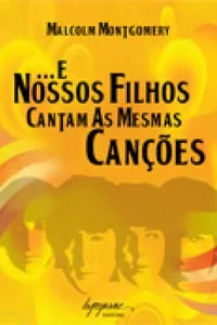 E Nossos Filhos Cantam as Mesmas Canções