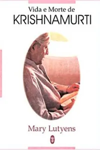 Vida e Morte de Krishnamurti