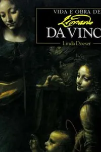 Vida e Obra de Leonardo da Vinci