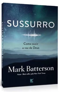 Sussurro: Como Ouvir A Voz De Deus