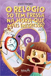 O relógio só tem pressa na hora que mais interessa?