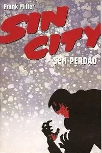 Sin City: Sem Perdão (Sin City #5)