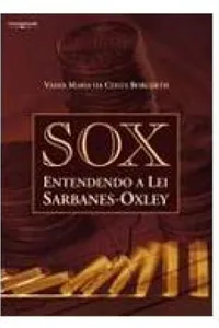 Sox: Entendendo a Lei Sarbanes-Oxley