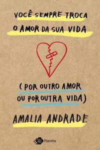 Você sempre troca o amor da sua vida