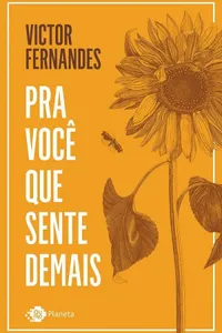 Pra você que sente demais