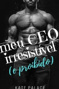 Meu CEO Irresistível (e proibido)