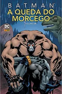 Batman: A Queda Do Morcego Vol. 1