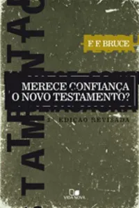 Merece Confiança o Novo Testamento? - 3.ª edição revisada
