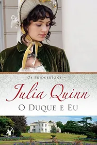 O Duque e Eu (Os Bridgertons Livro 1)