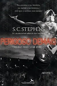Perigoso demais (Trilogia Rock Star Livro 3)
