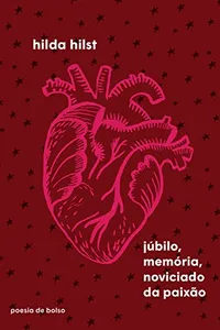 Júbilo, memória, noviciado da paixão (Poesia de Bolso)