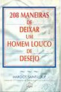 208 MANEIRAS DE DEIXAR UM HOMEM LOUCO DE DESEJO