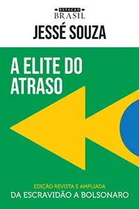 A elite do atraso: Da escravidão a Bolsonaro (EDIÇÃO REVISTA E AMPLIADA)