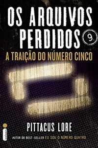 Os Arquivos Perdidos: A traição do Número Cinco