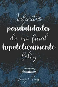 Infinitas Possibilidades de Um Final Hipoteticamente Feliz