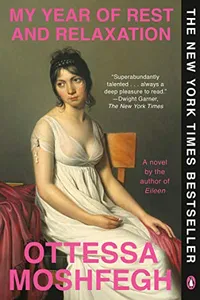 My Year of Rest and Relaxation: A Novel