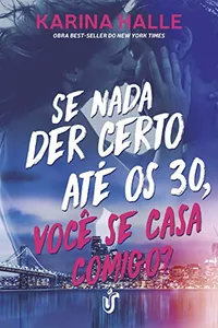 Se nada der certo até os 30, você se casa comigo?: Obra best-seller do New York Times