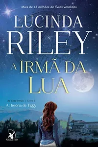 A irmã da lua: A História de Tiggy (As Sete Irmãs Livro 5)