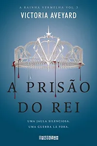 A prisão do rei (A Rainha Vermelha Livro 3)