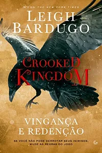 Crooked Kingdom: Vingança e redenção