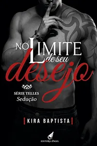 No limite de seu desejo: Sedução (Telles Livro 1)